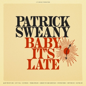 Sweany Patrick - Baby, It's Late in der Gruppe UNSERE TIPPS / Freitagsveröffentlichungen / 2025-08-01 bei Bengans Skivbutik AB (5629007)