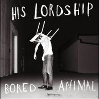 His Lordship - Bored Animal in der Gruppe CD / Kommande / Pop-Rock bei Bengans Skivbutik AB (5629034)