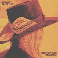 Sunny Sweeney - Rhinestone Requiem in der Gruppe CD / Kommande / Country bei Bengans Skivbutik AB (5629273)