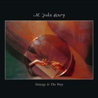 M. John Henry - Strange Is The Way in der Gruppe VINYL / Kommande / Pop-Rock bei Bengans Skivbutik AB (5629288)