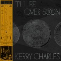 Charles Kerry - It'll Be Over Soon in der Gruppe VINYL / Kommande / Pop-Rock bei Bengans Skivbutik AB (5629409)