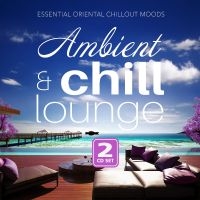 Various Artists - Ambient & Chill Lounge in der Gruppe CD / Kommande / Pop-Rock bei Bengans Skivbutik AB (5629418)