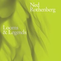 Rothenberg Ned - Looms & Legends in der Gruppe CD / Kommande / Jazz bei Bengans Skivbutik AB (5629420)