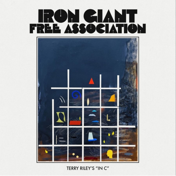 Iron Giant Free Association - Terry Riley's In C in der Gruppe UNSERE TIPPS / Freitagsveröffentlichungen / 2025-07-25 bei Bengans Skivbutik AB (5629452)