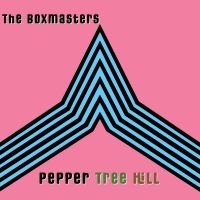 Boxmasters The - Pepper Tree Hill in der Gruppe CD / Kommande / Pop-Rock bei Bengans Skivbutik AB (5629456)