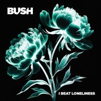 Bush - I Beat Loneliness in der Gruppe UNSERE TIPPS / Am meisten vorbestellt - Vinyl bei Bengans Skivbutik AB (5629459)