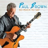 Paul Brown - So Much To Say in der Gruppe CD / Kommande / Jazz bei Bengans Skivbutik AB (5629656)