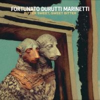 Fortunato Durutti Marinetti - Bitter Sweet, Sweet Bitter in der Gruppe VINYL / Kommande / Pop-Rock bei Bengans Skivbutik AB (5630047)