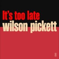 Wilson Picket - It?S Too Late in der Gruppe VINYL / Kommande / Jazz bei Bengans Skivbutik AB (5630067)