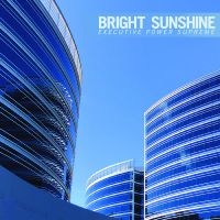 Bright Sunshine - Executive Power Supreme in der Gruppe UNSERE TIPPS / Beliebteste Neuheiten - Vinyl bei Bengans Skivbutik AB (5630082)