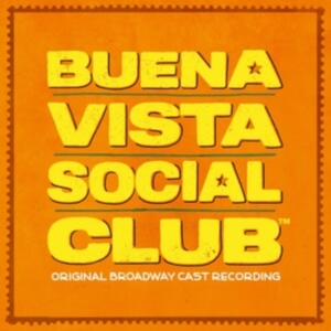 Original Broadway Cast Of Buena Vista - Buena Vista Social Club (Original Broadway Cast Recording) in der Gruppe UNSERE TIPPS / Freitagsveröffentlichungen / 2025-08-01 bei Bengans Skivbutik AB (5630318)