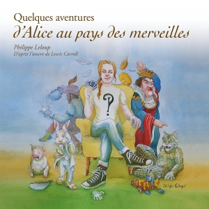 Philippe Leloup - Quelques Aventures D’Alice Aux Pays Des Merveilles in der Gruppe UNSERE TIPPS / Freitagsveröffentlichungen / 2025-08-01 bei Bengans Skivbutik AB (5630345)