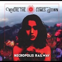 Where The Sun Comes Down - Necropolis Railway in der Gruppe CD / Kommande / Pop-Rock bei Bengans Skivbutik AB (5630758)