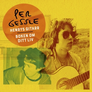 Per Gessle - Henrys Gitarr / Boken Om Ditt Liv in der Gruppe UNSERE TIPPS / Freitagsveröffentlichungen / 2025-07-11 bei Bengans Skivbutik AB (5630798)