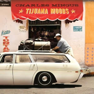Charles Mingus - Tijuana Moods in der Gruppe UNSERE TIPPS / Freitagsveröffentlichungen / 2025-07-11 bei Bengans Skivbutik AB (5630903)