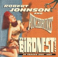 Robert Johnson And Punchdrunks - Birdnest Years The - 50 Tracks 1995 in der Gruppe CD / Pop-Rock bei Bengans Skivbutik AB (5631136)