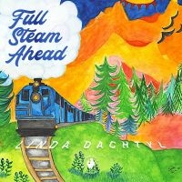 Linda Dachtyl - Full Steam Ahead in der Gruppe UNSERE TIPPS / Freitagsveröffentlichungen / 2025-07-25 bei Bengans Skivbutik AB (5631310)