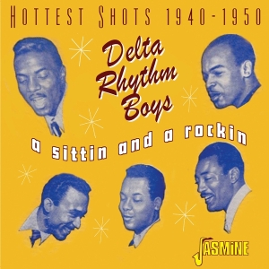 Delta Rhythm Boys - A Sittin And A Rockin – Hottest Shots 1940-1950 in der Gruppe UNSERE TIPPS / Freitagsveröffentlichungen / 2025-07-11 bei Bengans Skivbutik AB (5631323)
