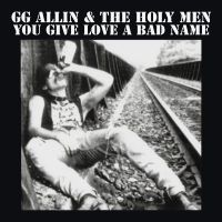Gg Allin - You Give Love A Bad Name in der Gruppe UNSERE TIPPS / Freitagsveröffentlichungen / 2025-07-25 bei Bengans Skivbutik AB (5631345)