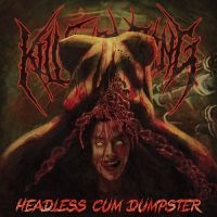 Kill Everything - Headless Cum Dumpster in der Gruppe CD / Kommande / Hårdrock bei Bengans Skivbutik AB (5631350)