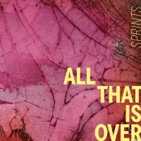Sprints - All That Is Over in der Gruppe CD / Kommande / Pop-Rock bei Bengans Skivbutik AB (5631495)