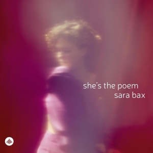 Sara Bax - She's The Poem in der Gruppe UNSERE TIPPS / Freitagsveröffentlichungen / 2025-09-05 bei Bengans Skivbutik AB (5631547)