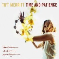 Tift Merritt - Time And Patience in der Gruppe Kommande - alla format bei Bengans Skivbutik AB (5631582)
