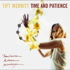 Tift Merritt - Time And Patience in der Gruppe UNSERE TIPPS / Freitagsveröffentlichungen / 2025-08-29 bei Bengans Skivbutik AB (5631582)