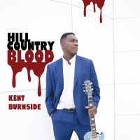 Burnside Kent - Hill Country Blood in der Gruppe CD / Kommande / Blues bei Bengans Skivbutik AB (5631587)