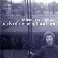 Innocence Missionthe - Birds Of My Neighborhood in der Gruppe CD / Pop-Rock bei Bengans Skivbutik AB (5631599)