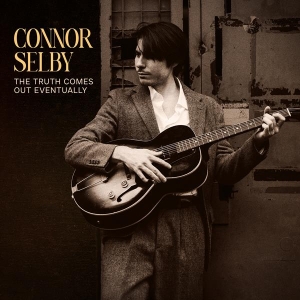 Connor Selby - The Truth Comes Out Eventually in der Gruppe UNSERE TIPPS / Freitagsveröffentlichungen / 2025-08-29 bei Bengans Skivbutik AB (5632002)