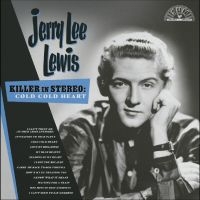 Jerry Lee Lewis - Killer In Stereo: Cold, Cold Heart in der Gruppe CD / Kommande / Pop-Rock bei Bengans Skivbutik AB (5632026)