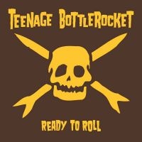 Teenage Bottlerocket - Ready To Roll in der Gruppe CD / Kommande / Pop-Rock bei Bengans Skivbutik AB (5632262)