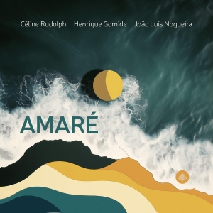 Henrique Gomide & Celine Rudolph & Joao Luis Nogueira - Amaré in der Gruppe CD / Kommande / Jazz bei Bengans Skivbutik AB (5632333)