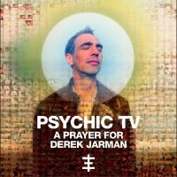 Psychic Tv - A Prayer For Derek Jarman in der Gruppe UNSERE TIPPS / Freitagsveröffentlichungen / 2025-08-01 bei Bengans Skivbutik AB (5632627)