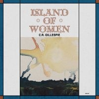 C.R. Gillespie - Island Of Women in der Gruppe VINYL / Kommande / Pop-Rock bei Bengans Skivbutik AB (5632675)
