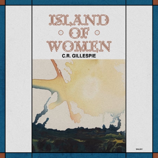 C.R. Gillespie - Island Of Women in der Gruppe UNSERE TIPPS / Freitagsveröffentlichungen / 2025-10-24 bei Bengans Skivbutik AB (5632675)
