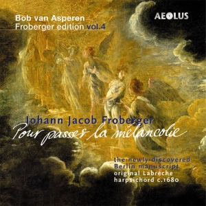 Froberger J J - Pour Passer La Melancolie - Vol. 4 in der Gruppe MUSIK / SACD / Klassiskt bei Bengans Skivbutik AB (5632963)