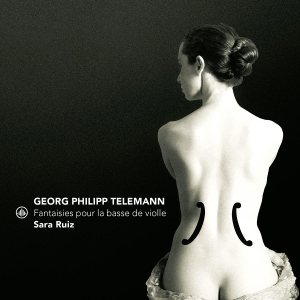 Sara Ruiz - Georg Philipp Telemann: Fantaisies Pour La Basse De Violle in der Gruppe UNSERE TIPPS / Freitagsveröffentlichungen / 2025-08-15 bei Bengans Skivbutik AB (5633268)
