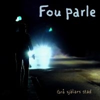 Fou Parle - Grå Själars Stad in der Gruppe VINYL / Kommande / Pop-Rock bei Bengans Skivbutik AB (5633348)