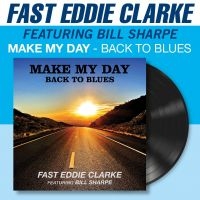 Fast Eddie Clarke Feat. Bill Sharpe - Make My Day - Back To Blues (Vinyl in der Gruppe VINYL / Kommande / Pop-Rock bei Bengans Skivbutik AB (5633549)