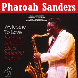 Pharoah Sanders - Welcome To Love in der Gruppe UNSERE TIPPS / Freitagsveröffentlichungen / 2025-08-29 bei Bengans Skivbutik AB (5633586)