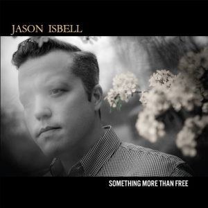 Isbell Jason - Something More Than Free (10 Year Anniversary CD) in der Gruppe CD bei Bengans Skivbutik AB (5633640)