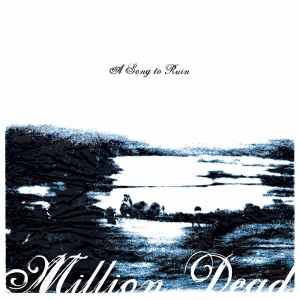 Million Dead - A Song To Ruin in der Gruppe UNSERE TIPPS / Freitagsveröffentlichungen / 2025-11-07 bei Bengans Skivbutik AB (5633690)
