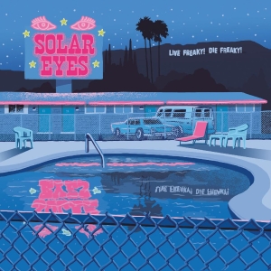 Solar Eyes - Live Freaky! Die Freaky! in der Gruppe UNSERE TIPPS / Freitagsveröffentlichungen / 2025-11-07 bei Bengans Skivbutik AB (5633699)