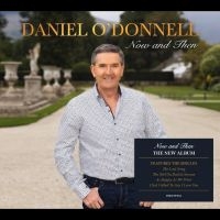 Daniel O'donnell - Now And Then in der Gruppe CD / Kommande / Pop-Rock bei Bengans Skivbutik AB (5633808)
