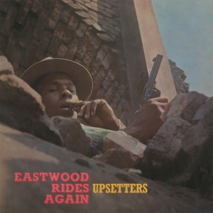 Upsetters - Eastwood Rides Again in der Gruppe UNSERE TIPPS / Freitagsveröffentlichungen / 2025-09-05 bei Bengans Skivbutik AB (5634387)