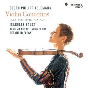 Isabelle Faust & Akademie Für Alte Musik Berlin & Bernhard Forck - Georg Philipp Telemann: Violin Concertos (Overture, Suite, Fantasie) in der Gruppe UNSERE TIPPS / Freitagsveröffentlichungen / 2025-09-26 bei Bengans Skivbutik AB (5634396)