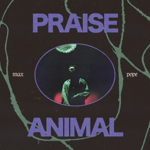 Max Pope - Praise Animal in der Gruppe VINYL / Kommande / Pop-Rock bei Bengans Skivbutik AB (5634709)