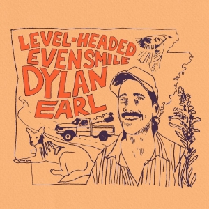 Earl Dylan - Level-Headed Even Smile (Indie Excl in der Gruppe UNSERE TIPPS / Freitagsveröffentlichungen / 2025-09-19 bei Bengans Skivbutik AB (5634744)